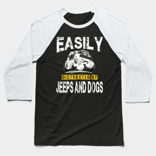 Easily Distracted By Jeeps And Dogs Jeep Lover Baseball T-Shirt